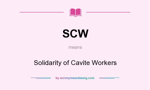 What does SCW mean? It stands for Solidarity of Cavite Workers