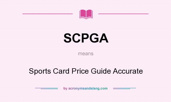 What does SCPGA mean? It stands for Sports Card Price Guide Accurate