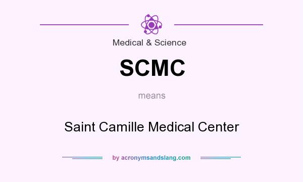 What does SCMC mean? It stands for Saint Camille Medical Center