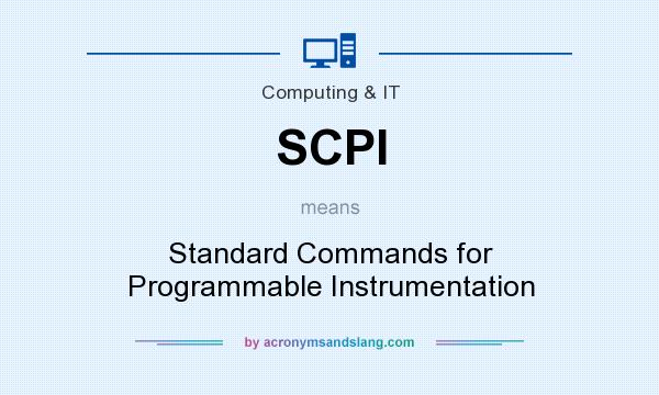 What does SCPI mean? It stands for Standard Commands for Programmable Instrumentation