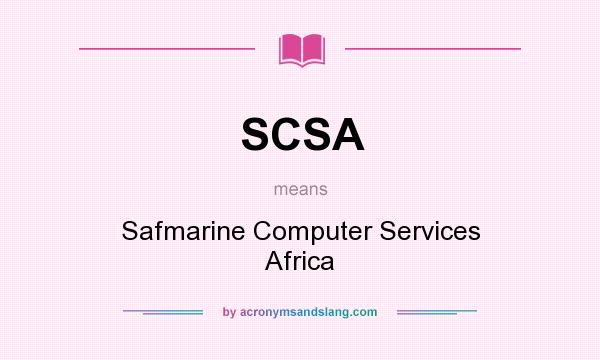 What does SCSA mean? It stands for Safmarine Computer Services Africa
