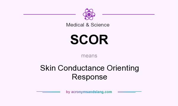 What does SCOR mean? It stands for Skin Conductance Orienting Response