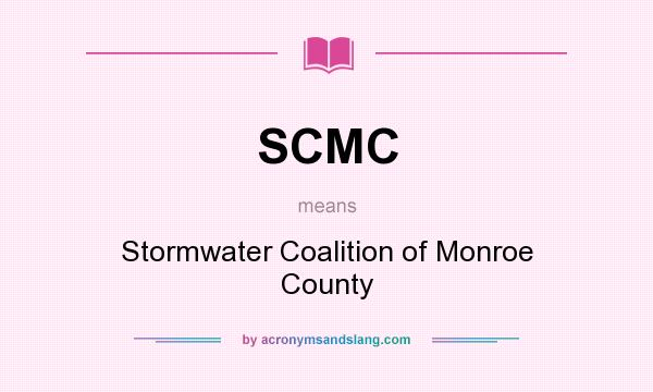 What does SCMC mean? It stands for Stormwater Coalition of Monroe County