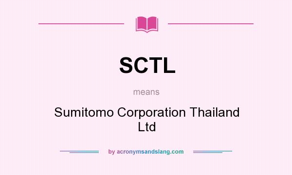 What does SCTL mean? It stands for Sumitomo Corporation Thailand Ltd