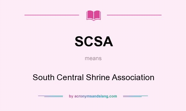 What does SCSA mean? It stands for South Central Shrine Association