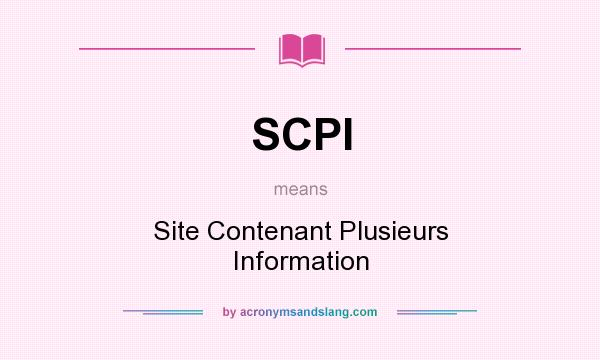 What does SCPI mean? It stands for Site Contenant Plusieurs Information