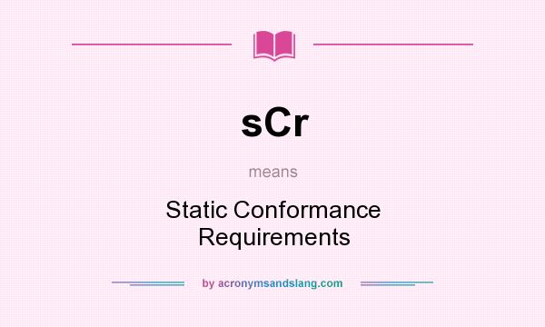 What does sCr mean? It stands for Static Conformance Requirements