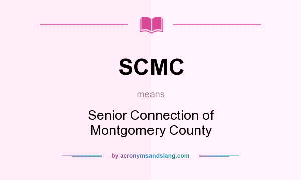 What does SCMC mean? It stands for Senior Connection of Montgomery County