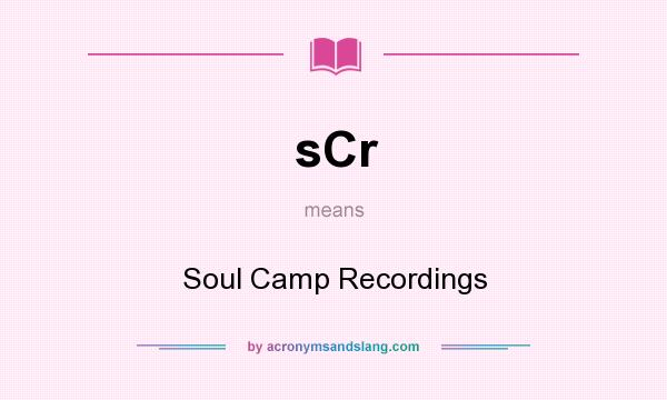 What does sCr mean? It stands for Soul Camp Recordings