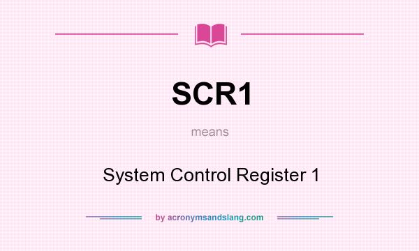 What does SCR1 mean? It stands for System Control Register 1