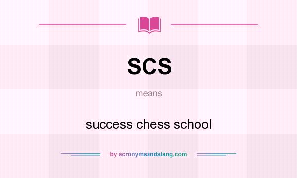 What does SCS mean? It stands for success chess school