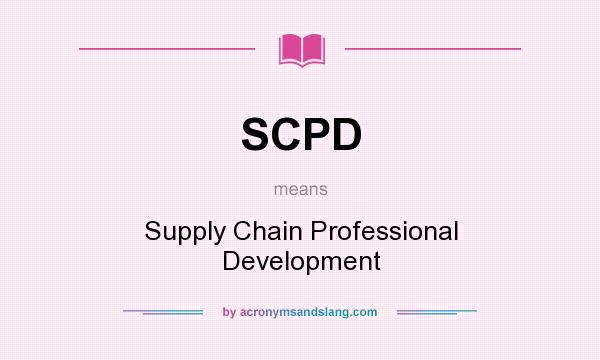 What does SCPD mean? It stands for Supply Chain Professional Development