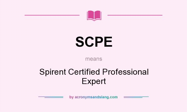 What does SCPE mean? It stands for Spirent Certified Professional Expert