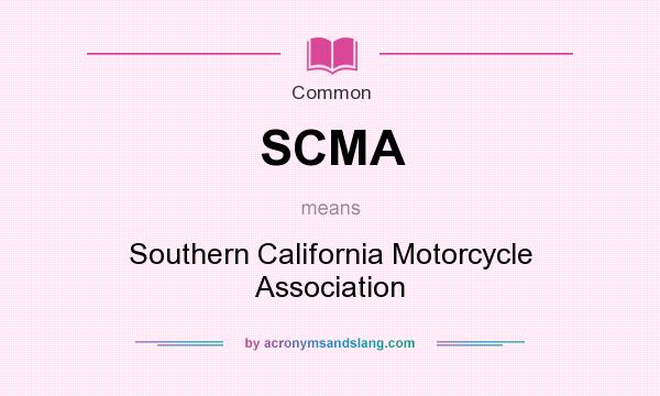 What does SCMA mean? It stands for Southern California Motorcycle Association