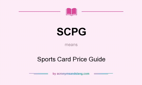 What does SCPG mean? It stands for Sports Card Price Guide