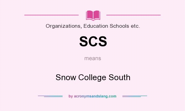 What does SCS mean? It stands for Snow College South