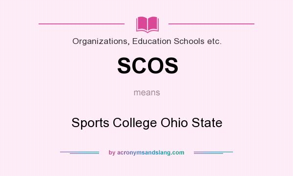 What does SCOS mean? It stands for Sports College Ohio State
