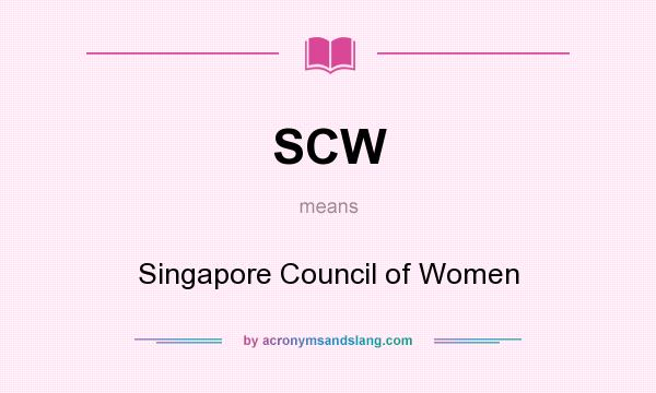 What does SCW mean? It stands for Singapore Council of Women