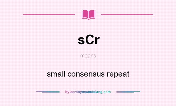 What does sCr mean? It stands for small consensus repeat