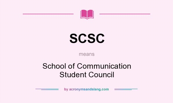 What does SCSC mean? It stands for School of Communication Student Council