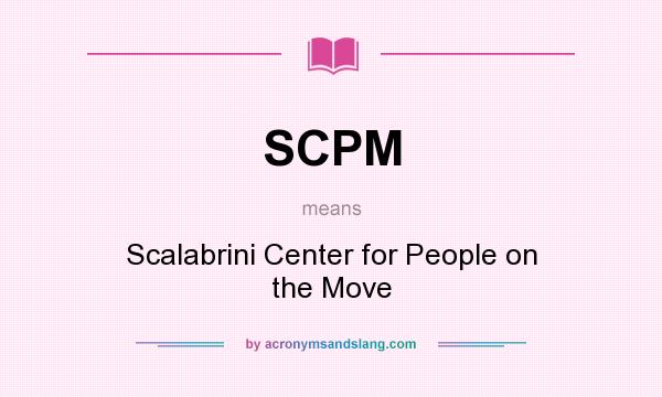 What does SCPM mean? It stands for Scalabrini Center for People on the Move
