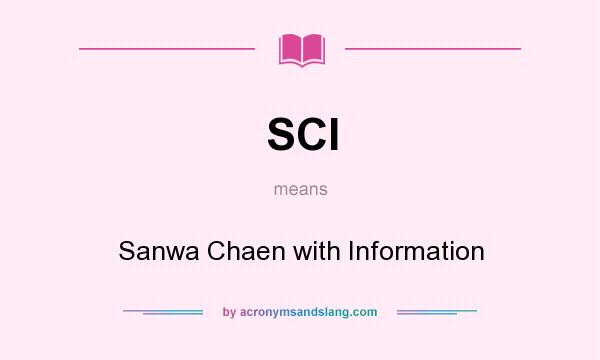 What does SCI mean? It stands for Sanwa Chaen with Information