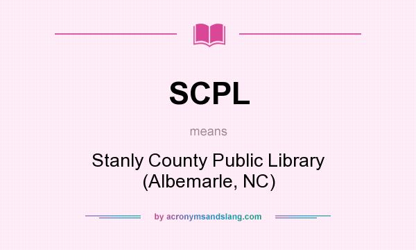 What does SCPL mean? It stands for Stanly County Public Library (Albemarle, NC)