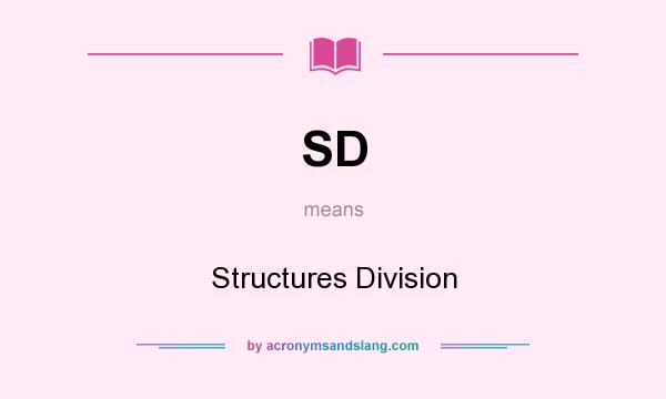 What does SD mean? It stands for Structures Division