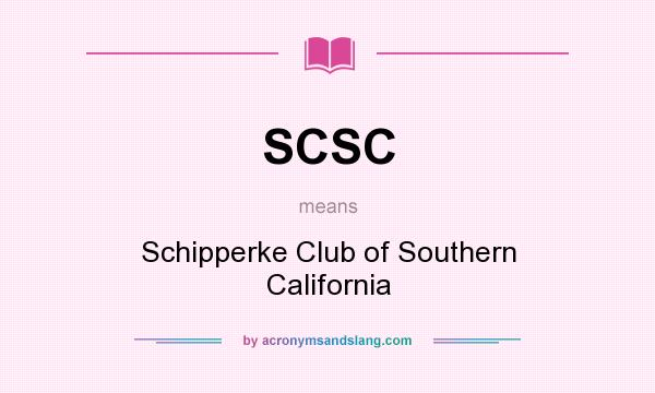 What does SCSC mean? It stands for Schipperke Club of Southern California