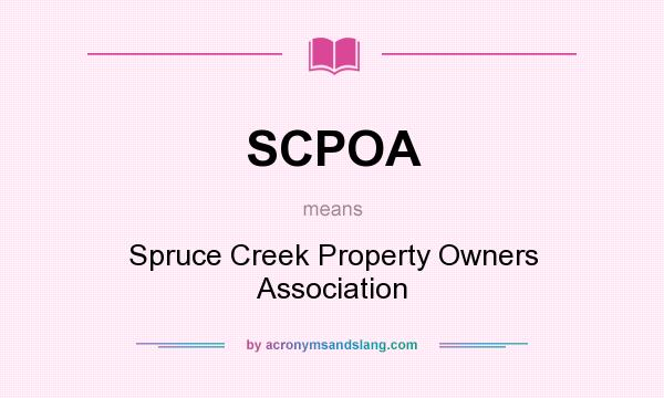 What does SCPOA mean? It stands for Spruce Creek Property Owners Association