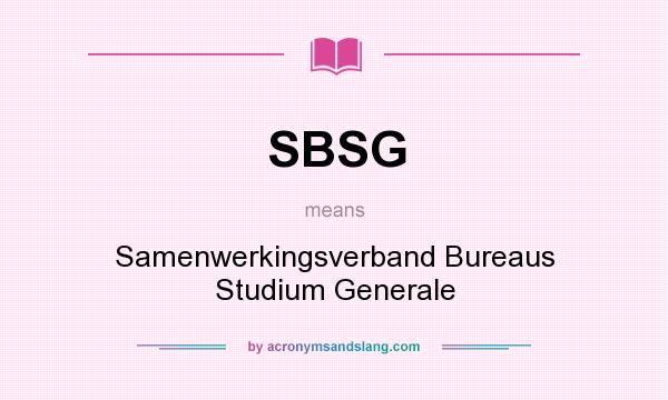 What does SBSG mean? It stands for Samenwerkingsverband Bureaus Studium Generale