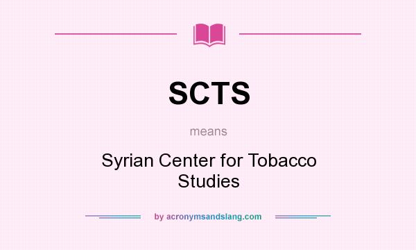 What does SCTS mean? It stands for Syrian Center for Tobacco Studies