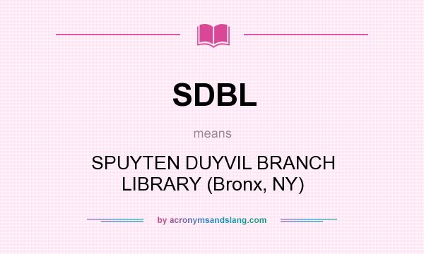 What does SDBL mean? It stands for SPUYTEN DUYVIL BRANCH LIBRARY (Bronx, NY)