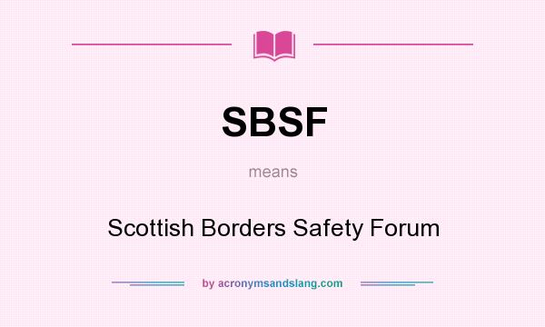 What does SBSF mean? It stands for Scottish Borders Safety Forum