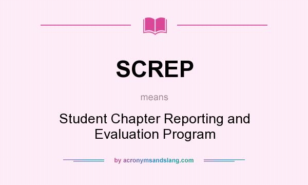 What does SCREP mean? It stands for Student Chapter Reporting and Evaluation Program