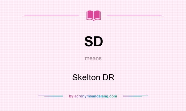 What does SD mean? It stands for Skelton DR