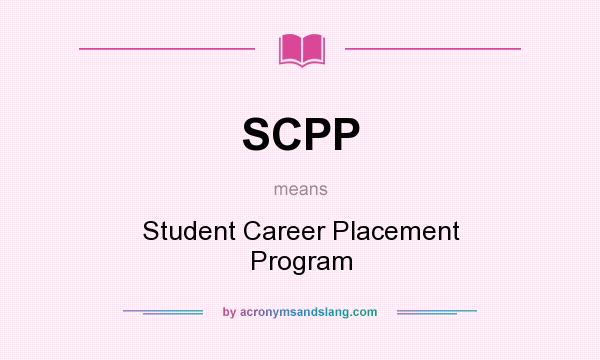 What does SCPP mean? It stands for Student Career Placement Program