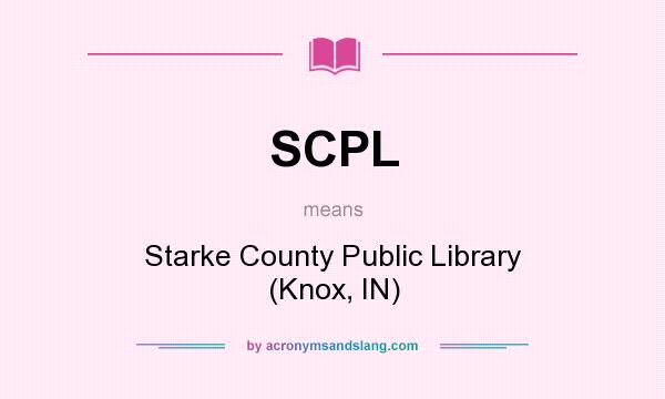 What does SCPL mean? It stands for Starke County Public Library (Knox, IN)