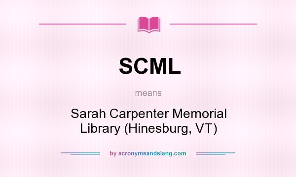What does SCML mean? It stands for Sarah Carpenter Memorial Library (Hinesburg, VT)