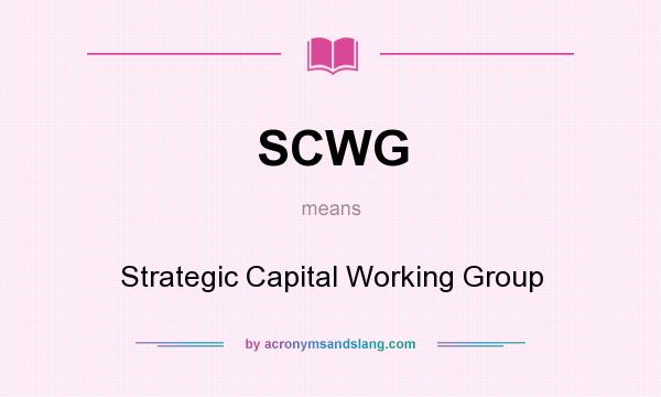 What does SCWG mean? It stands for Strategic Capital Working Group