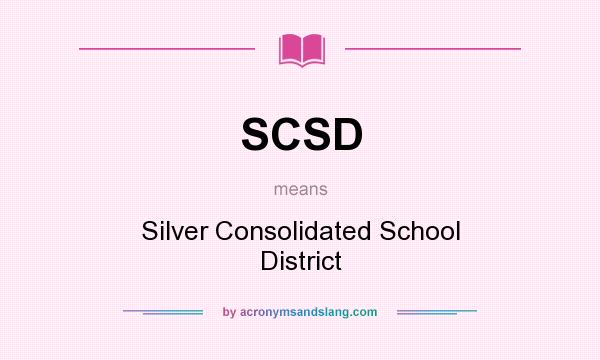 What does SCSD mean? It stands for Silver Consolidated School District