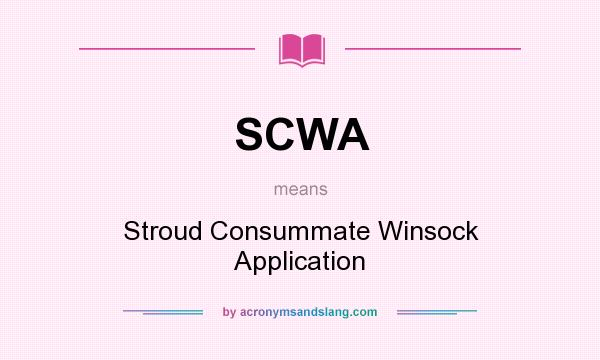 What does SCWA mean? It stands for Stroud Consummate Winsock Application