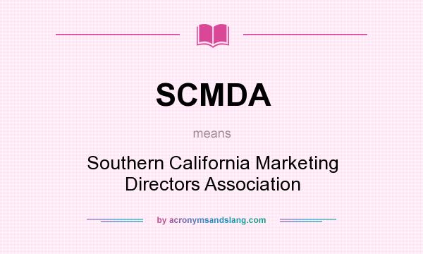 What does SCMDA mean? It stands for Southern California Marketing Directors Association