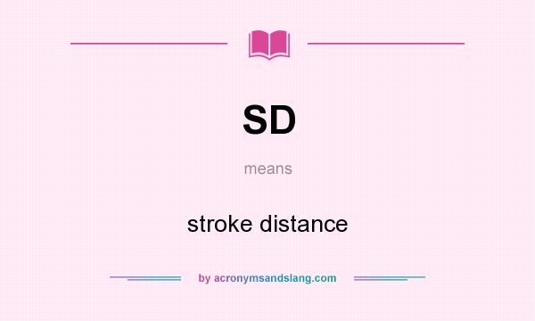 What does SD mean? It stands for stroke distance