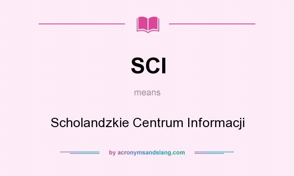 What does SCI mean? It stands for Scholandzkie Centrum Informacji