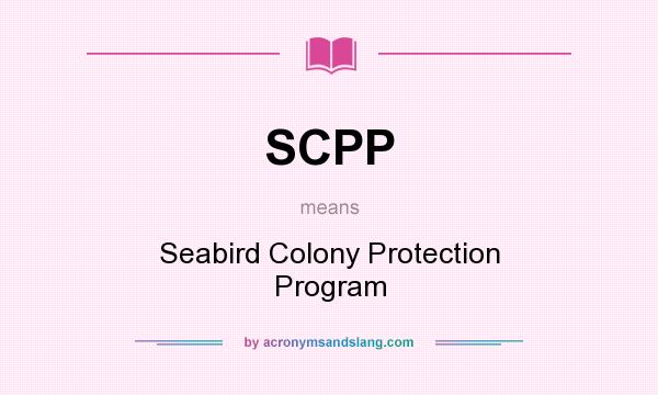 What does SCPP mean? It stands for Seabird Colony Protection Program