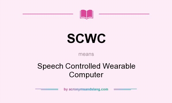 What does SCWC mean? It stands for Speech Controlled Wearable Computer