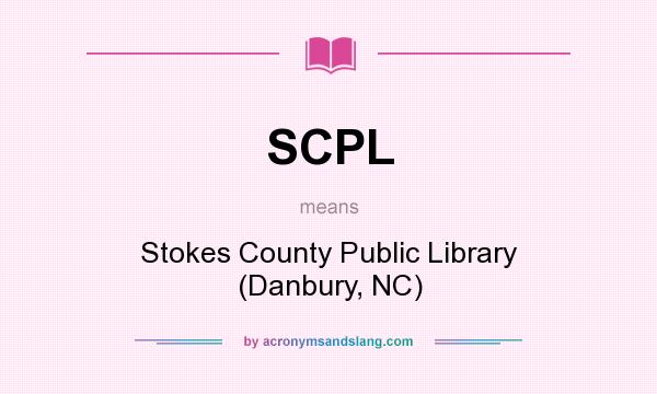 What does SCPL mean? It stands for Stokes County Public Library (Danbury, NC)