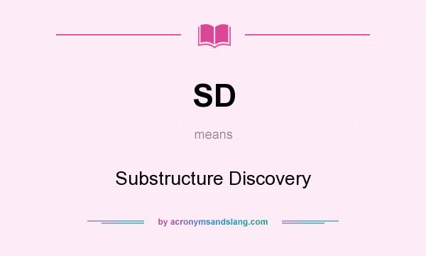 What does SD mean? It stands for Substructure Discovery