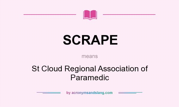 What does SCRAPE mean? It stands for St Cloud Regional Association of Paramedic